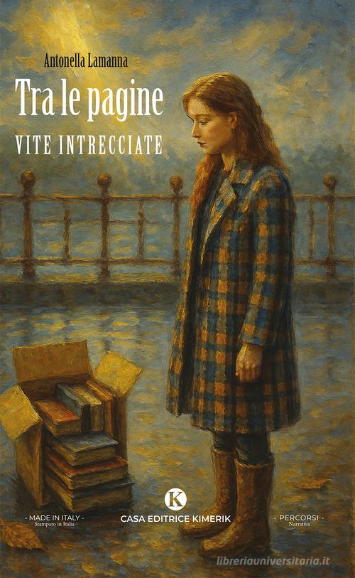 Libro Tra le pagine. Vite intrecciate di Antonella Lamanna Percorsi di Kimerik