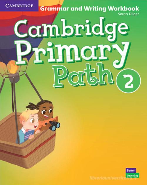 Cambridge primary path. Grammar and writing workbook. Per la Scuola elementare vol.2 di Sarah Dilger edito da Cambridge