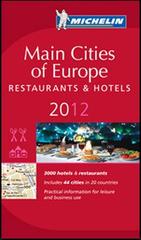 Main cities of Europe 2012. Restaurants & hotels edito da Michelin Italiana