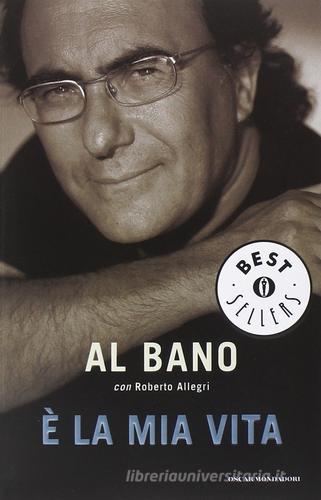 È la mia vita di Al Bano, Roberto Allegri edito da Mondadori