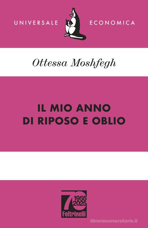 Libro Il mio anno di riposo e oblio. Ediz. 70° anniversario di Ottessa Moshfegh Universale economica di Feltrinelli