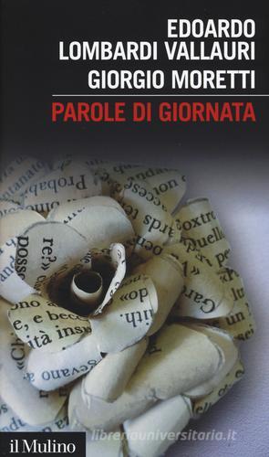 Parole di giornata di Edoardo Lombardi Vallauri, Giorgio Moretti edito da Il Mulino