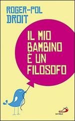 Il mio bambino è un filosofo di Roger-Pol Droit edito da San Paolo Edizioni