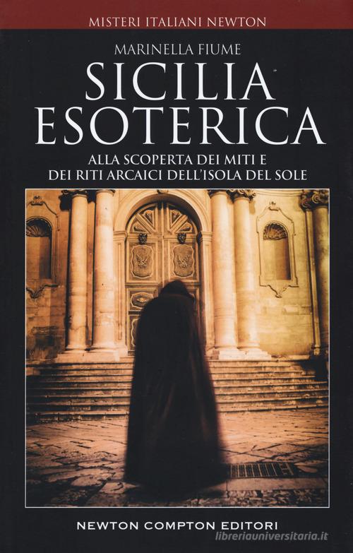 Sicilia esoterica di Marinella Fiume edito da Newton Compton Editori