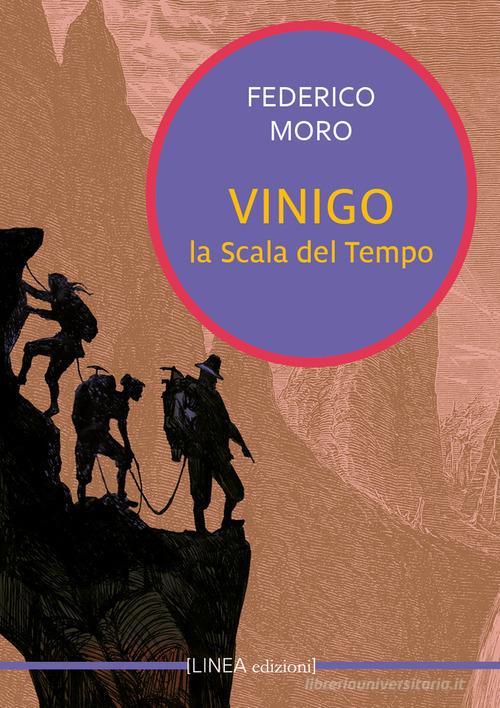 Vinigo. La scala del tempo di Federico Moro edito da Linea Edizioni