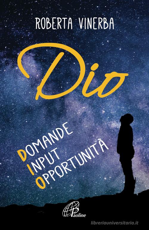 Dio. Domande, input, opportunità di Roberta Vinerba edito da Paoline Editoriale Libri