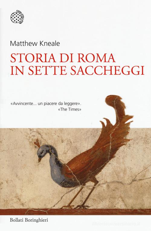 Storia di Roma in sette saccheggi di Matthew Kneale edito da Bollati Boringhieri