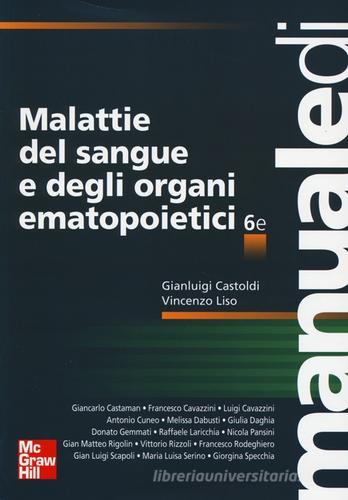 Malattie del sangue e degli organi ematopoietici. Ediz. illustrata di Gianluigi Castoldi, Vincenzo Liso edito da McGraw-Hill Education