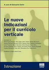 Le nuove indicazioni per il curricolo verticale di Giancarlo Cerini edito da Maggioli Editore