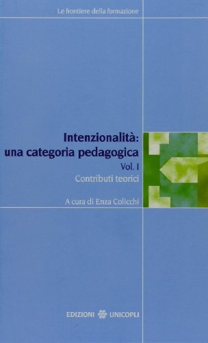 Intenzionalità: una categoria pedagogica vol.1 edito da Unicopli