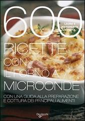600 ricette con il forno a microonde di Laura Landra, Margherita Landra edito da De Vecchi