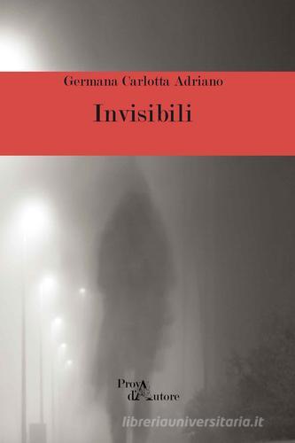 Invisibili di Germana C. Adriano edito da Aracne