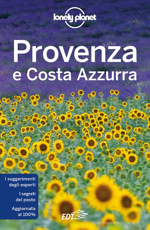 Provenza e Costa Azzurra di Hugh McNaughtan, Oliver Berry, Gregor Clark edito da Lonely Planet Italia