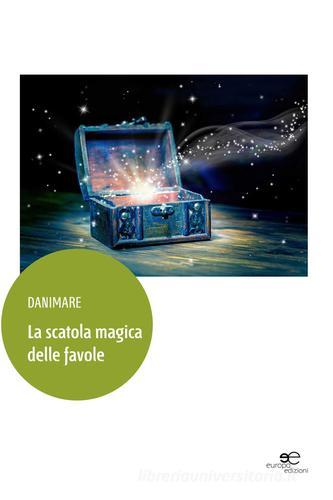 La scatola magica delle favole di Danimare edito da Europa Edizioni