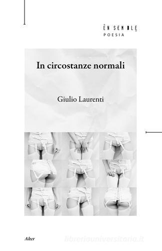 In circostanze normali di Giulio Laurenti edito da Ensemble
