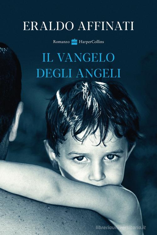 Il vangelo degli angeli di Eraldo Affinati edito da HarperCollins Italia