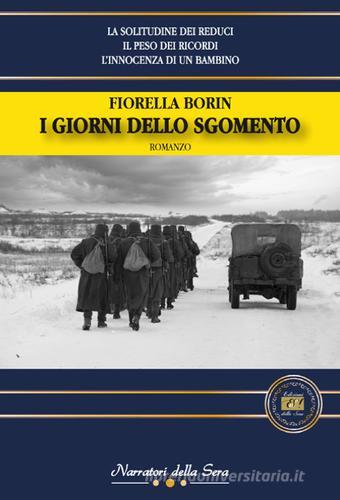 I giorni dello sgomento di Fiorella Borin edito da Edizioni della Sera