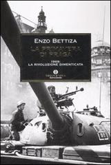La primavera di Praga. 1968: la rivoluzione dimenticata di Enzo Bettiza edito da Mondadori