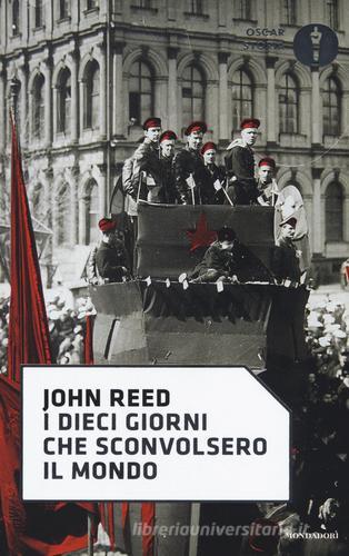 I dieci giorni che sconvolsero il mondo di John Reed edito da Mondadori