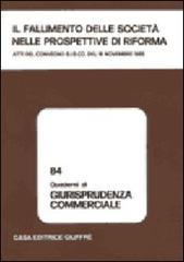 Il fallimento delle società nelle prospettive di riforma. Atti del Convegno SISCO (Milano, 16 novembre 1985) edito da Giuffrè