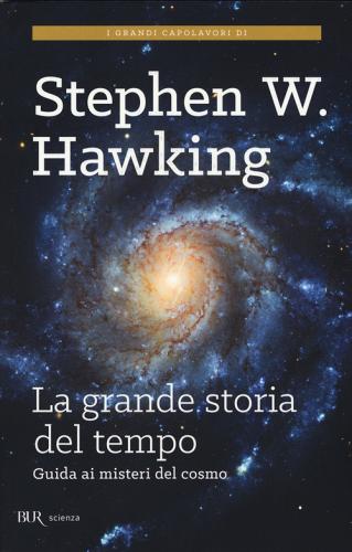 La grande storia del tempo. Un nuovo viaggio "dal Big Bang ai buchi neri" di Stephen Hawking, Leonard Mlodinow edito da Rizzoli