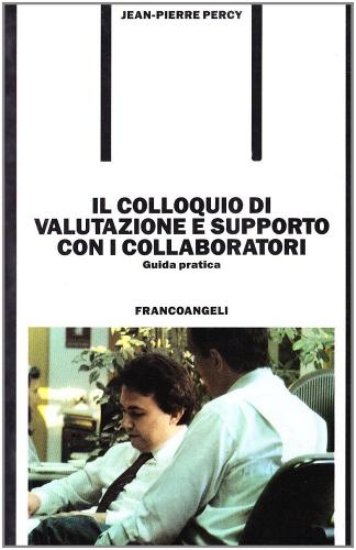 Il colloquio di valutazione e supporto con i collaboratori di Jean-Pierre Percy edito da Franco Angeli