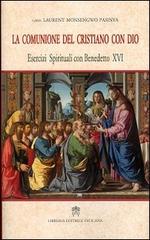 La comunione del cristiano con Dio. Esercizi spirituali con Benedetto XVI di Laurent Monsengwo Pasinya edito da Libreria Editrice Vaticana