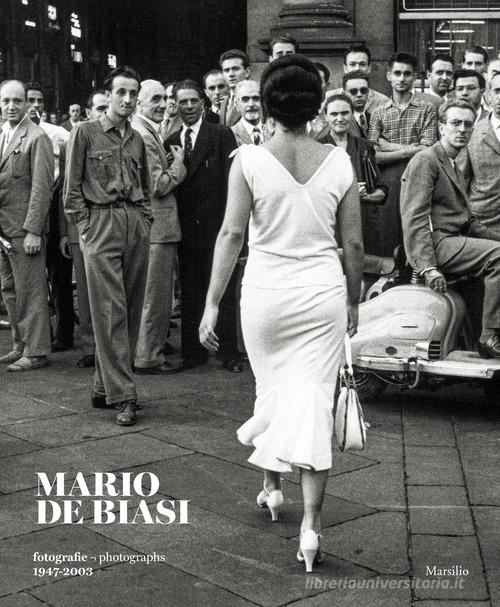 Mario De Biasi. Fotografie-Photographs 1947-2003. Ediz. bilingue edito da Marsilio