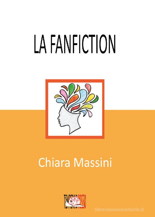 La fanfiction di Chiara Massini edito da Temperino Rosso