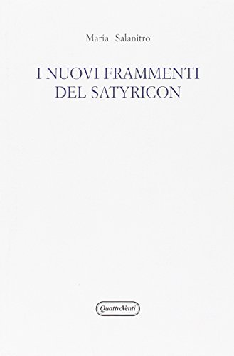 I nuovi frammenti del «Satyricon» di Maria Salanitro edito da Quattroventi