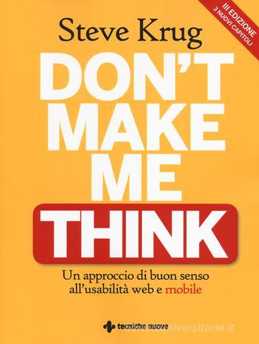 Don't make me think. Un approccio di buon senso all'usabilità web e mobile di Steve Krug edito da Tecniche Nuove