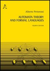 Automata theory and formal languages di Alberto Pettorossi edito da Aracne