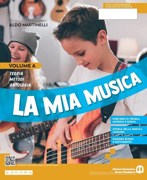 La mia musica. Per la Scuola media. Con e-book. Con espansione online vol. A di Aldo Martinelli edito da Edizioni Scolastiche Bruno Mondadori