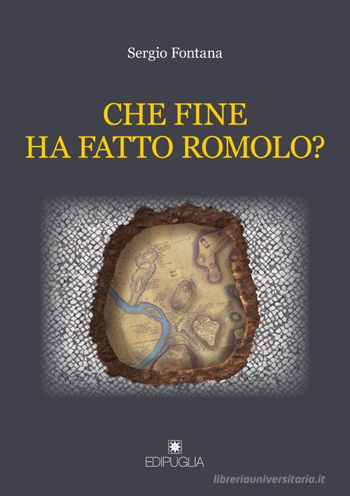 Che fine ha fatto Romolo? di Sergio Fontana edito da Edipuglia