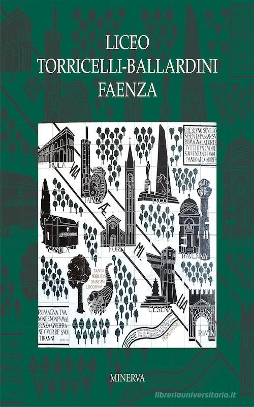 Il liceo Torricelli-Ballardini di Faenza. Nuova ediz. edito da Minerva Edizioni (Bologna)