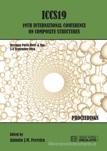 19th International Conference on composite structures (Porto, 5-8 settembre 2016) edito da Esculapio