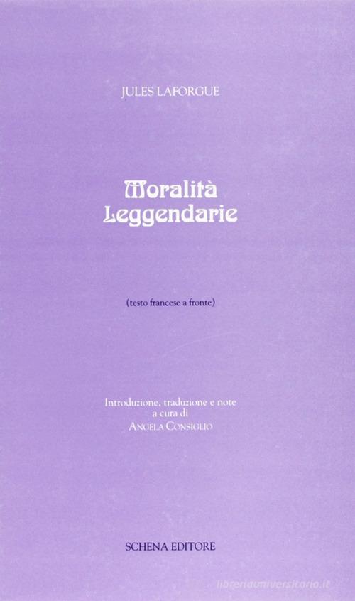Moralità leggendarie di Jules Laforgue edito da Schena Editore