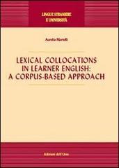 Lexical collocations in learner English. A corpus-based approach di Aurelia Martelli edito da Edizioni dell'Orso