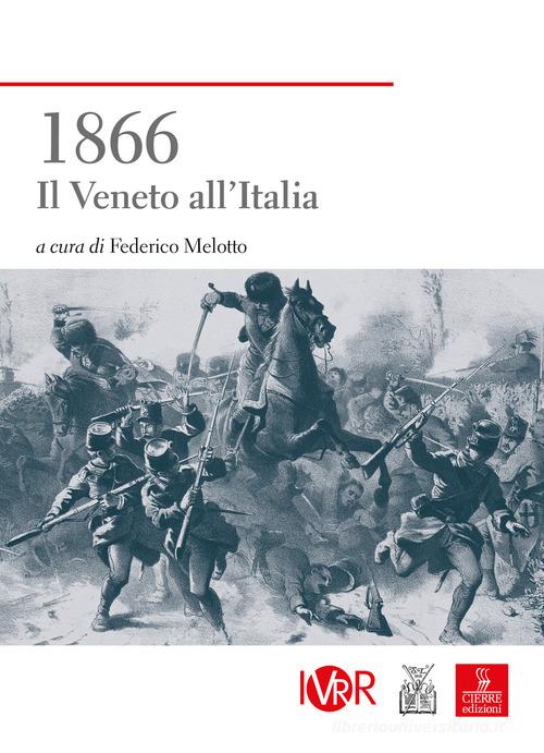1866. Il Veneto all'Italia edito da Cierre Edizioni