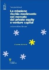 La relazione rischio rendimento nel mercato del private equity e venture capital di Francesco Bollazzi edito da Guerini e Associati