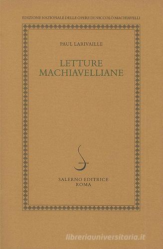 Letture machiavelliane di Paul Larivaille edito da Salerno