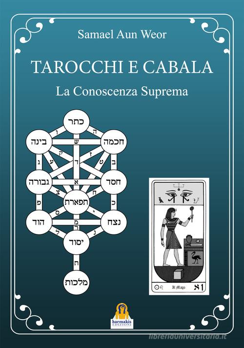 Tarocchi e cabala. La conoscenza suprema. Tarot y kabala di Samael Aun Weor edito da Harmakis