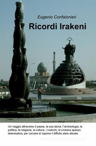 Ricordi Irakeni di Eugenio Confalonieri edito da ilmiolibro self publishing