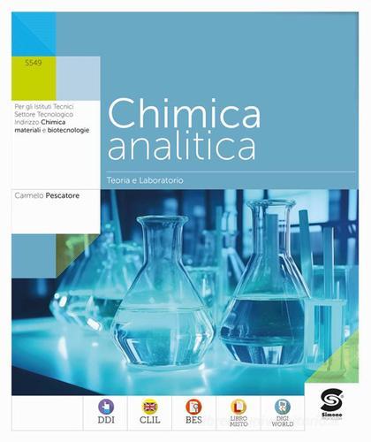 Chimica analitica. Teoria e laboratorio. Per le Scuole superiori. Con e-book. Con espansione online di Carmelo Pescatore edito da Simone per la Scuola