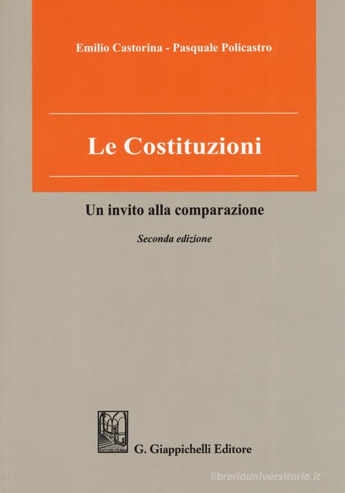 Le costituzioni. Un invito alla comparazione di Emilio Castorina, Pasquale Policastro edito da Giappichelli