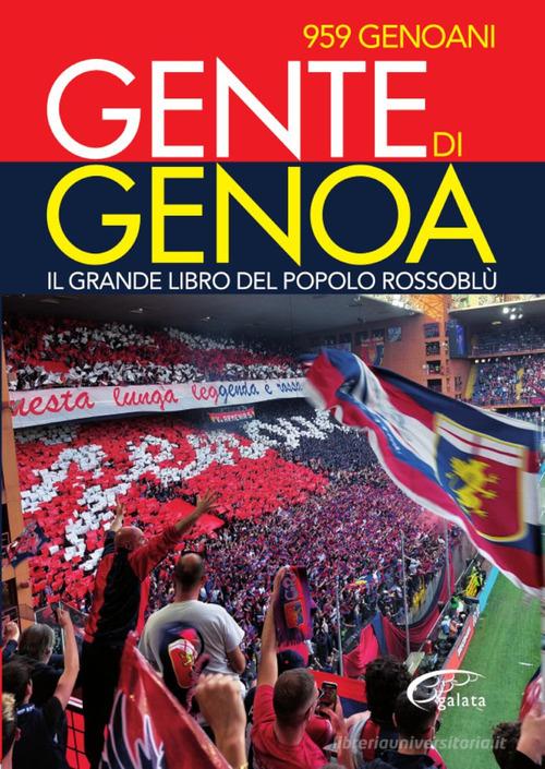 Gente di Genoa. Il grande libro del popolo Rossoblù edito da Galata