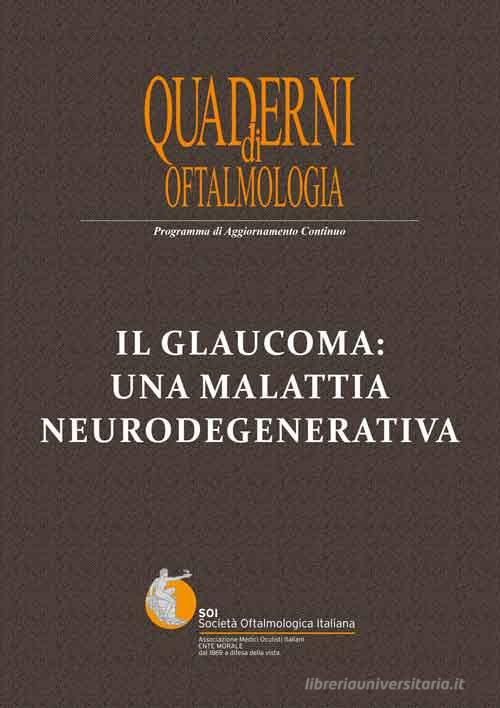 Il glaucoma: una malattia neurodegenerativa di Stefano Gandolfi, Alberto Montericcio, Antonio Rapisarda edito da Fabiano