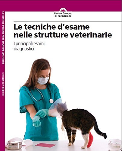 Le tecniche d'esame nelle strutture veterinarie edito da CEF