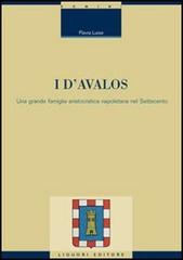 I d'Avalos. Una grande famiglia aristocratica napoletana nel Settecento di Flavia Luise edito da Liguori