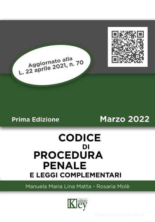 Codice di procedura penale e leggi complementari di Manuela Maria Lina Matta, Rosaria Molé edito da Key Editore